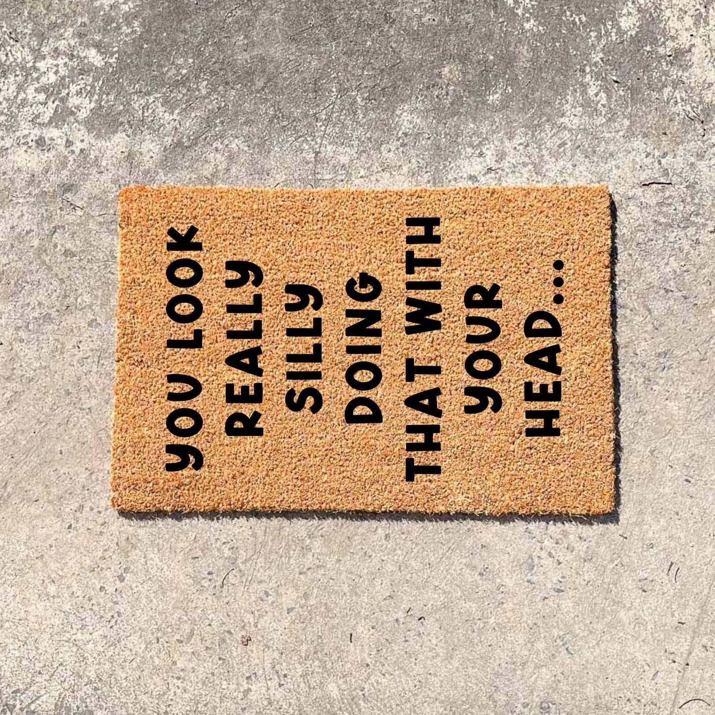 You look funny doing that doormat, custom doormat, personalised doormat, door mat