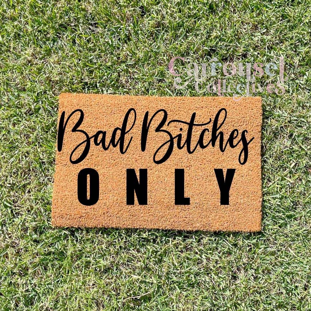 Bad Bitches Only doormat, custom doormat, personalised doormat, door mat