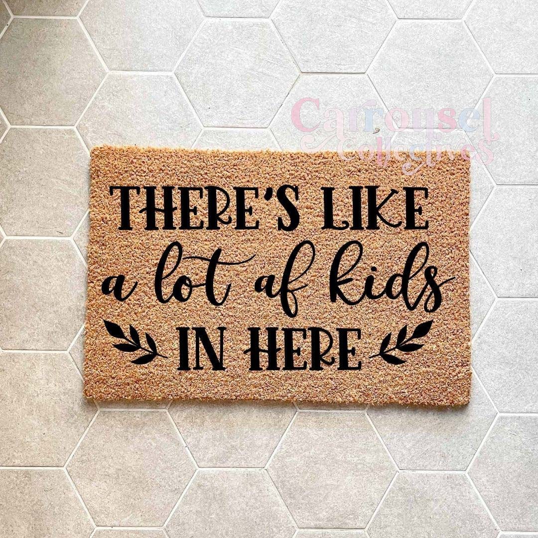 There's like a lot of kids in here doormat, custom doormat, personalised doormat, door mat