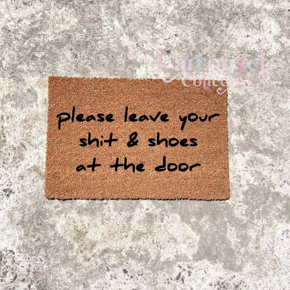 Please leave your shit and shoes at the door doormat, custom doormat, personalised doormat, door mat