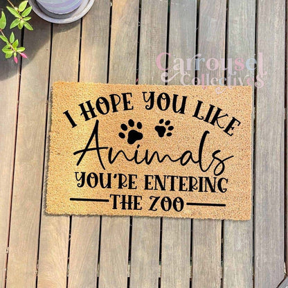 I hope you like animals, you're entering the zoo doormat, custom doormat, personalised doormat, door mat